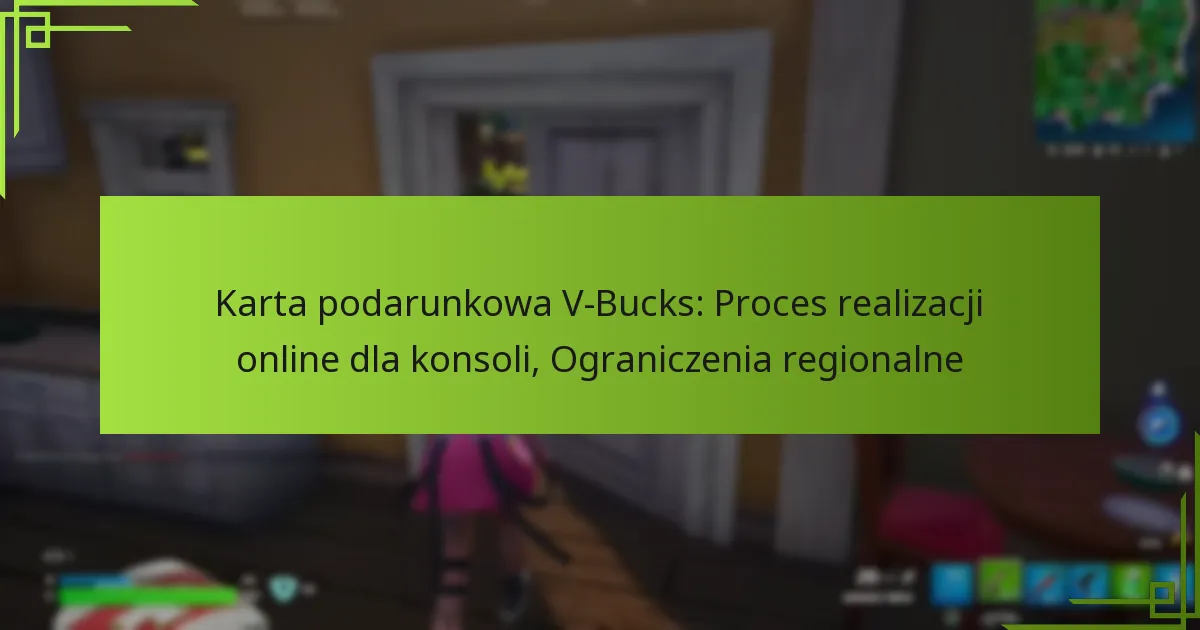 Karta podarunkowa V-Bucks: Proces realizacji online dla konsoli, Ograniczenia regionalne