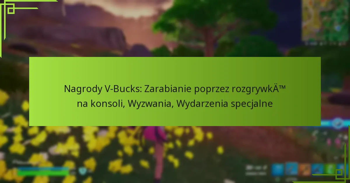 Nagrody V-Bucks: Zarabianie poprzez rozgrywkę na konsoli, Wyzwania, Wydarzenia specjalne