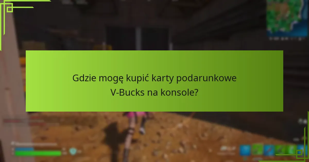 Gdzie mogę kupić karty podarunkowe V-Bucks na konsole?