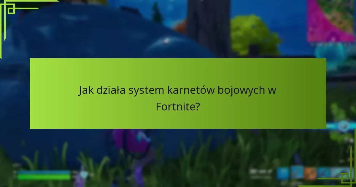 Jak działa system karnetów bojowych w Fortnite?