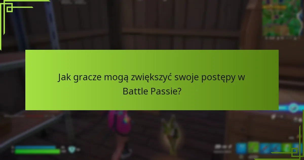 Jak gracze mogą zwiększyć swoje postępy w Battle Passie?