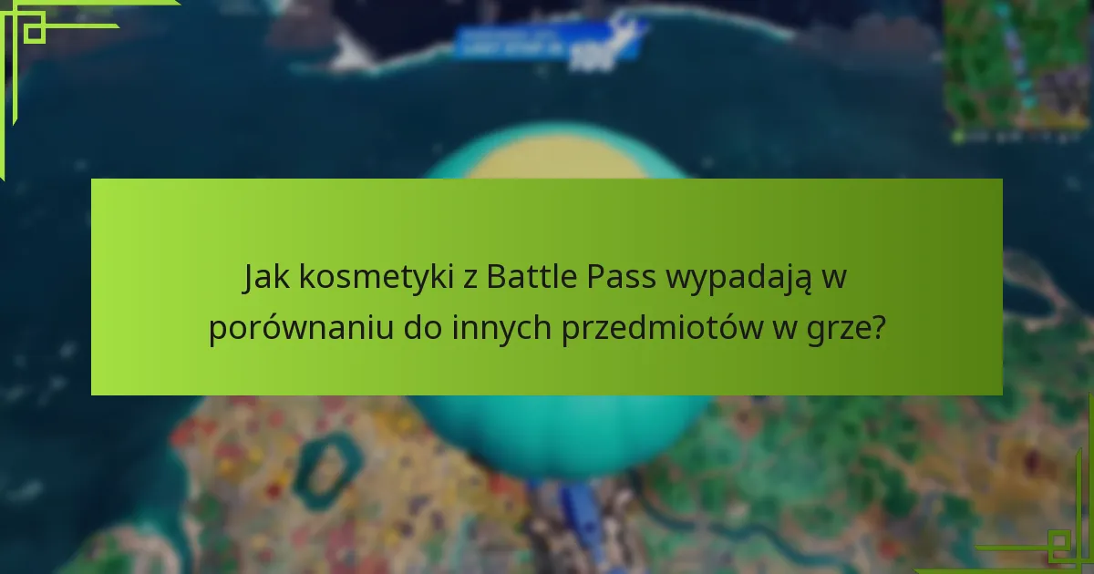Jak kosmetyki z Battle Pass wypadają w porównaniu do innych przedmiotów w grze?