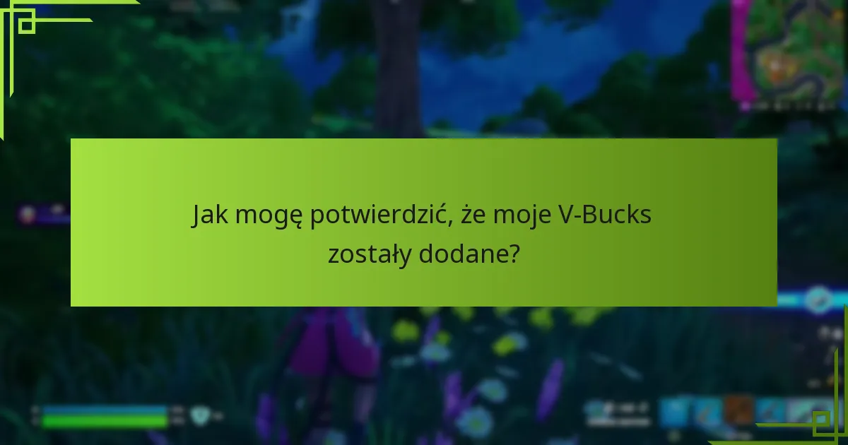 Jak mogę potwierdzić, że moje V-Bucks zostały dodane?