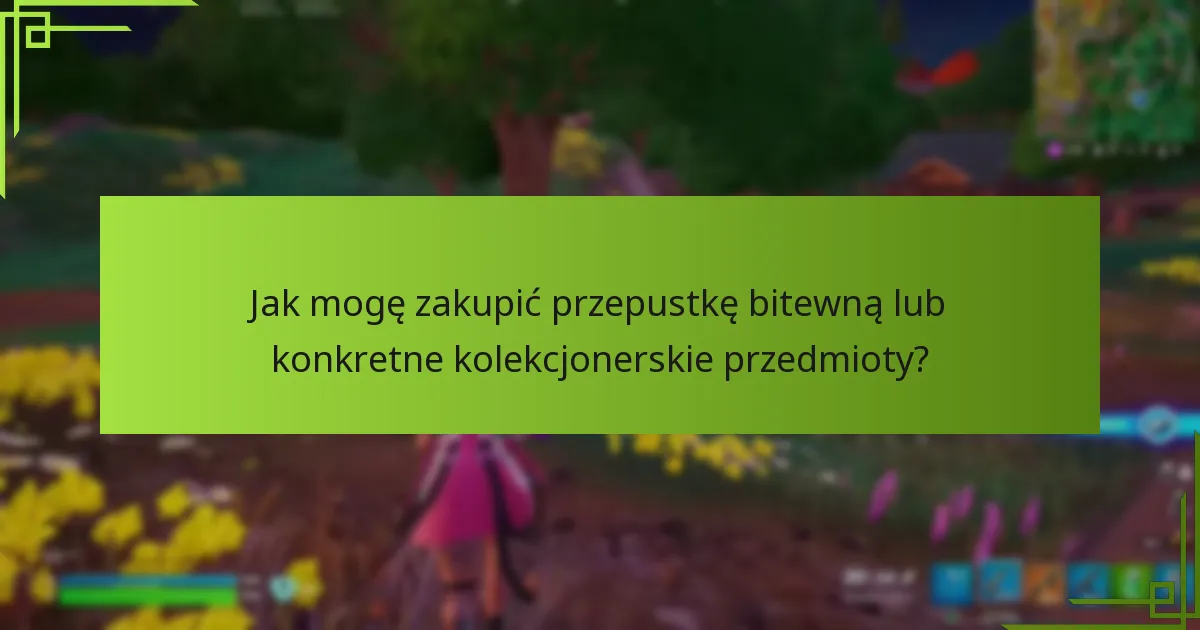 Jak mogę zakupić przepustkę bitewną lub konkretne kolekcjonerskie przedmioty?