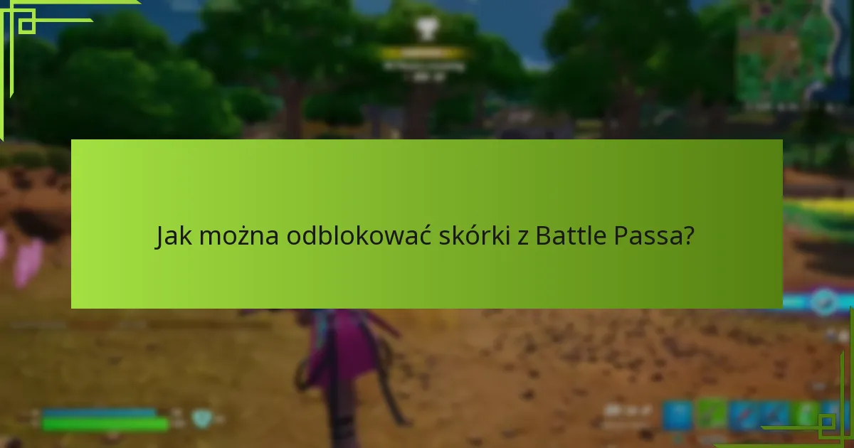 Jak można odblokować skórki z Battle Passa?