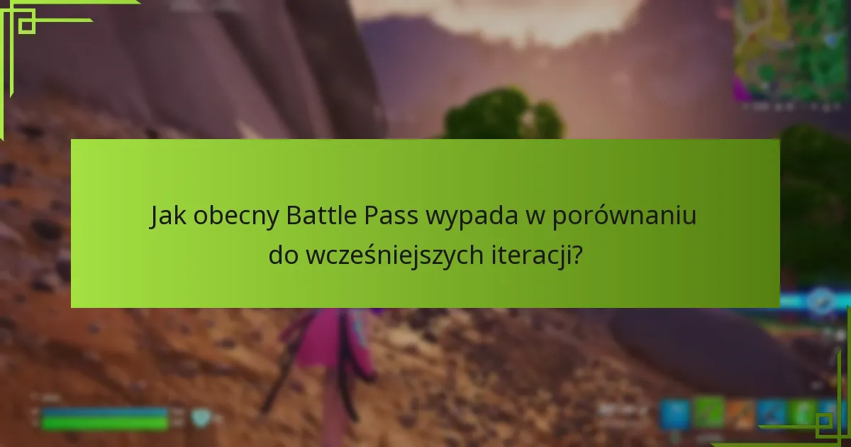 Jak obecny Battle Pass wypada w porównaniu do wcześniejszych iteracji?