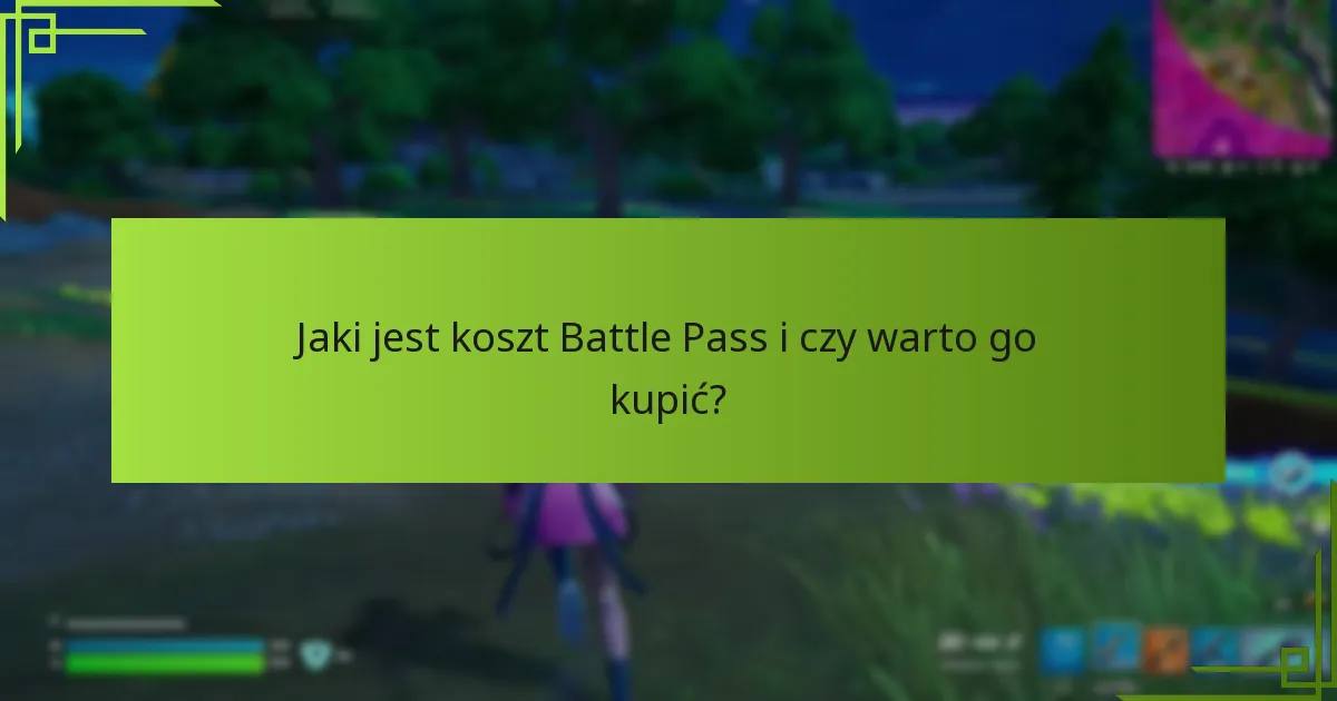 Jaki jest koszt Battle Pass i czy warto go kupić?