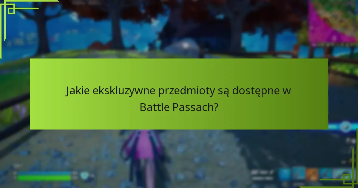 Jakie ekskluzywne przedmioty są dostępne w Battle Passach?