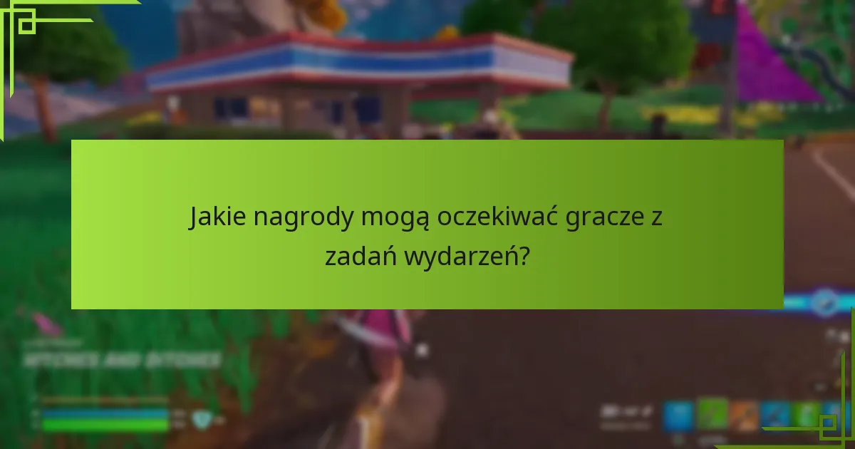 Jakie nagrody mogą oczekiwać gracze z zadań wydarzeń?