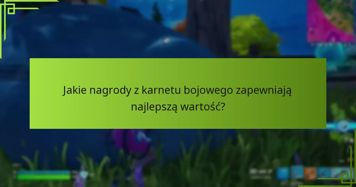 Jakie nagrody z karnetu bojowego zapewniają najlepszą wartość?