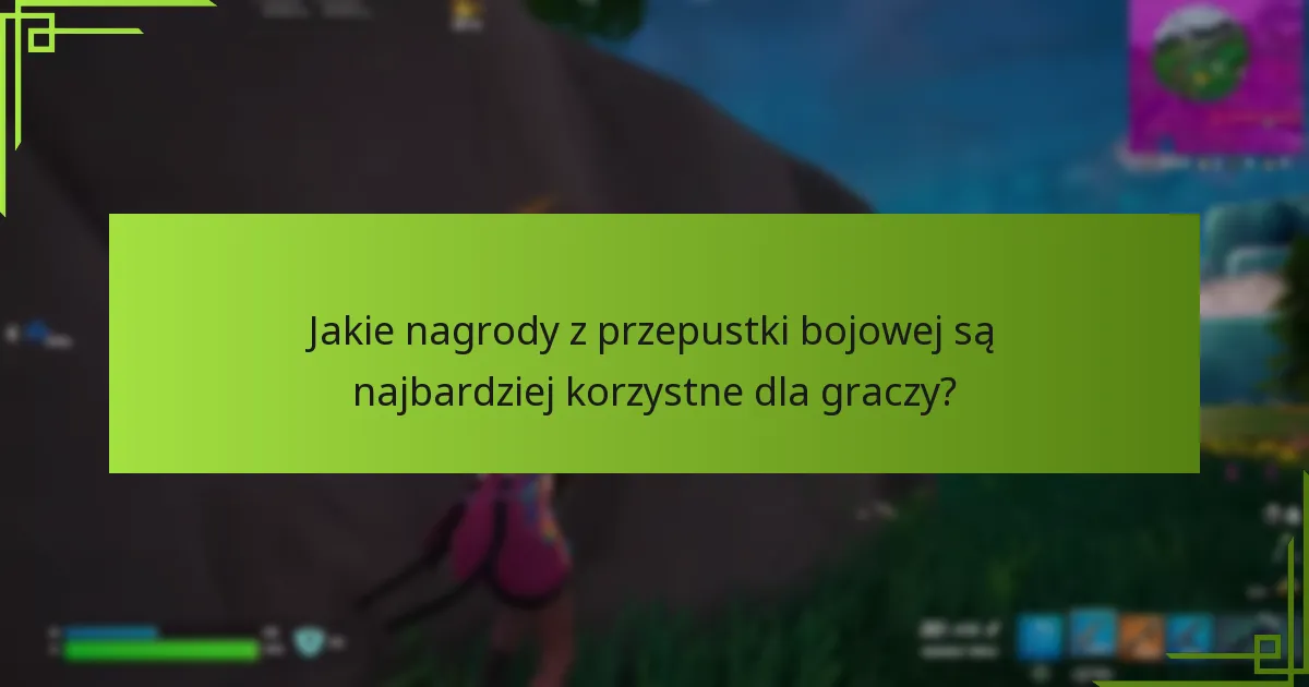 Jakie nagrody z przepustki bojowej są najbardziej korzystne dla graczy?