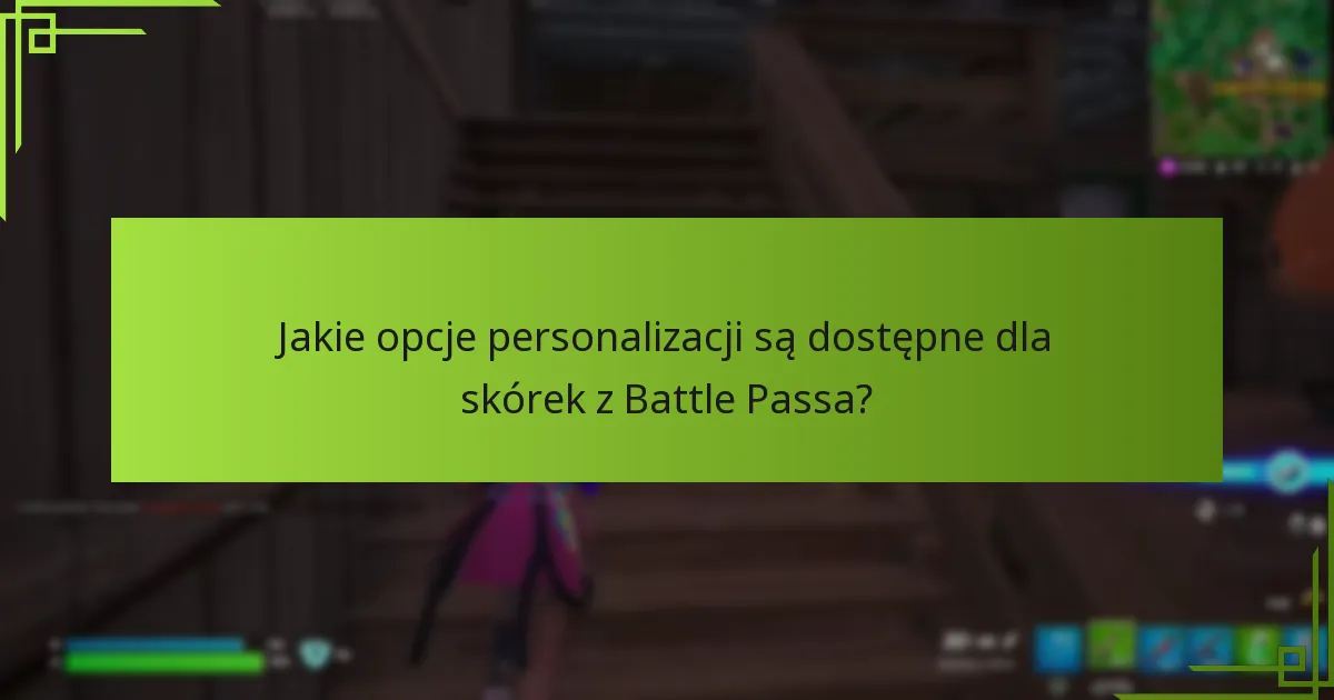 Jakie opcje personalizacji są dostępne dla skórek z Battle Passa?
