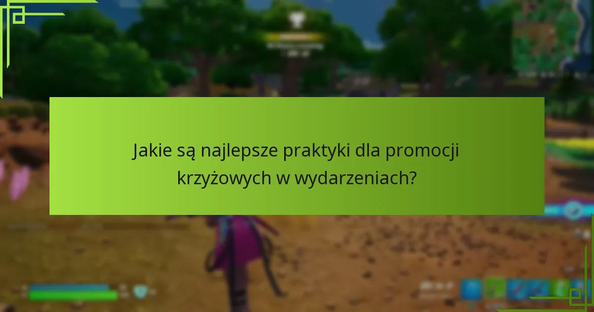 Jakie są najlepsze praktyki dla promocji krzyżowych w wydarzeniach?