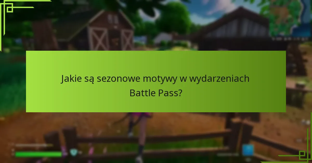 Jakie są sezonowe motywy w wydarzeniach Battle Pass?