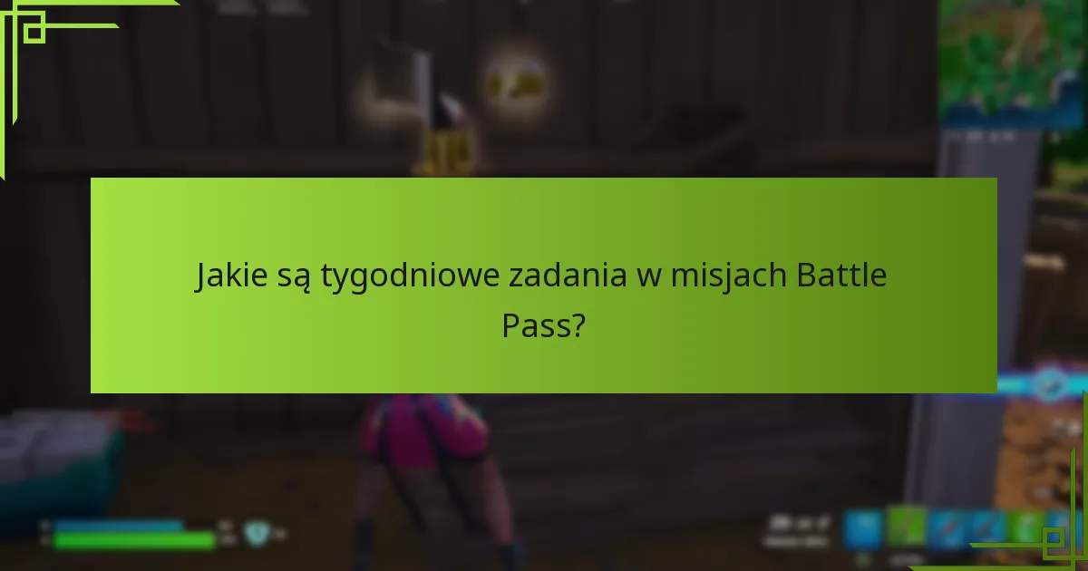 Jakie są tygodniowe zadania w misjach Battle Pass?