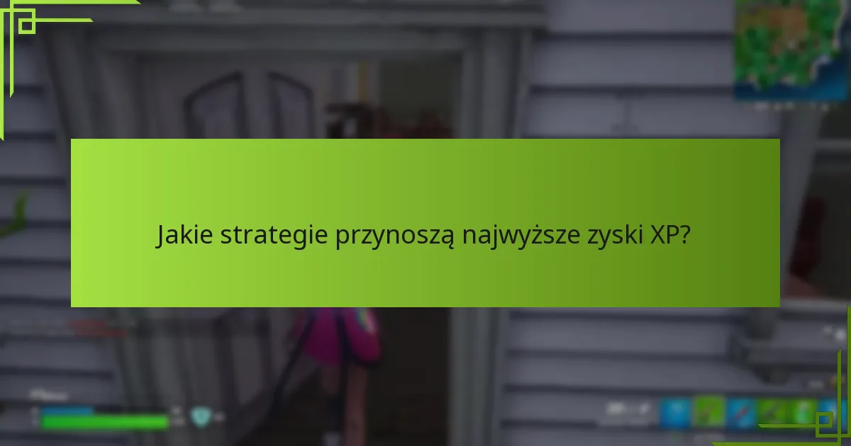 Jakie strategie przynoszą najwyższe zyski XP?