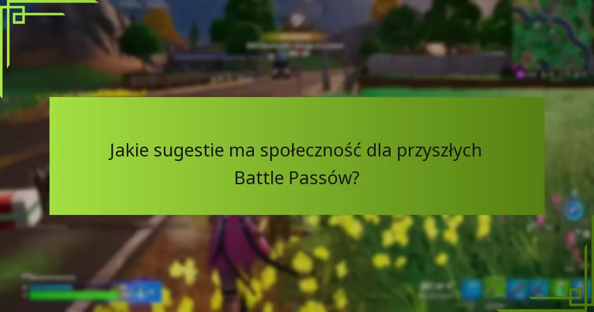 Jakie sugestie ma społeczność dla przyszłych Battle Passów?