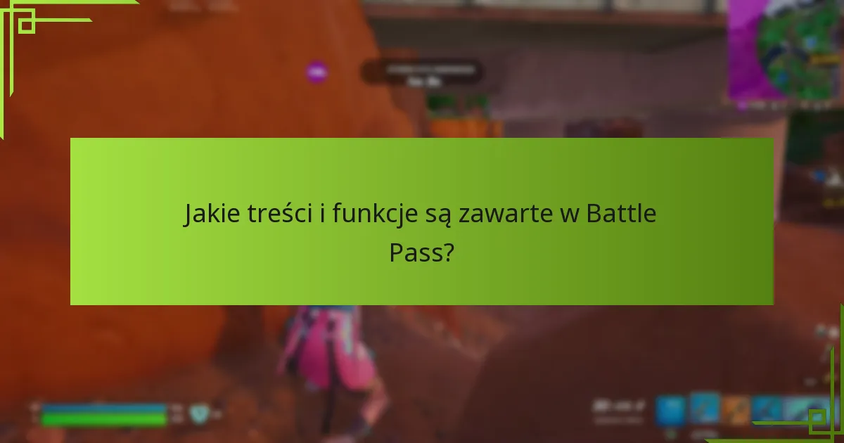 Jakie treści i funkcje są zawarte w Battle Pass?